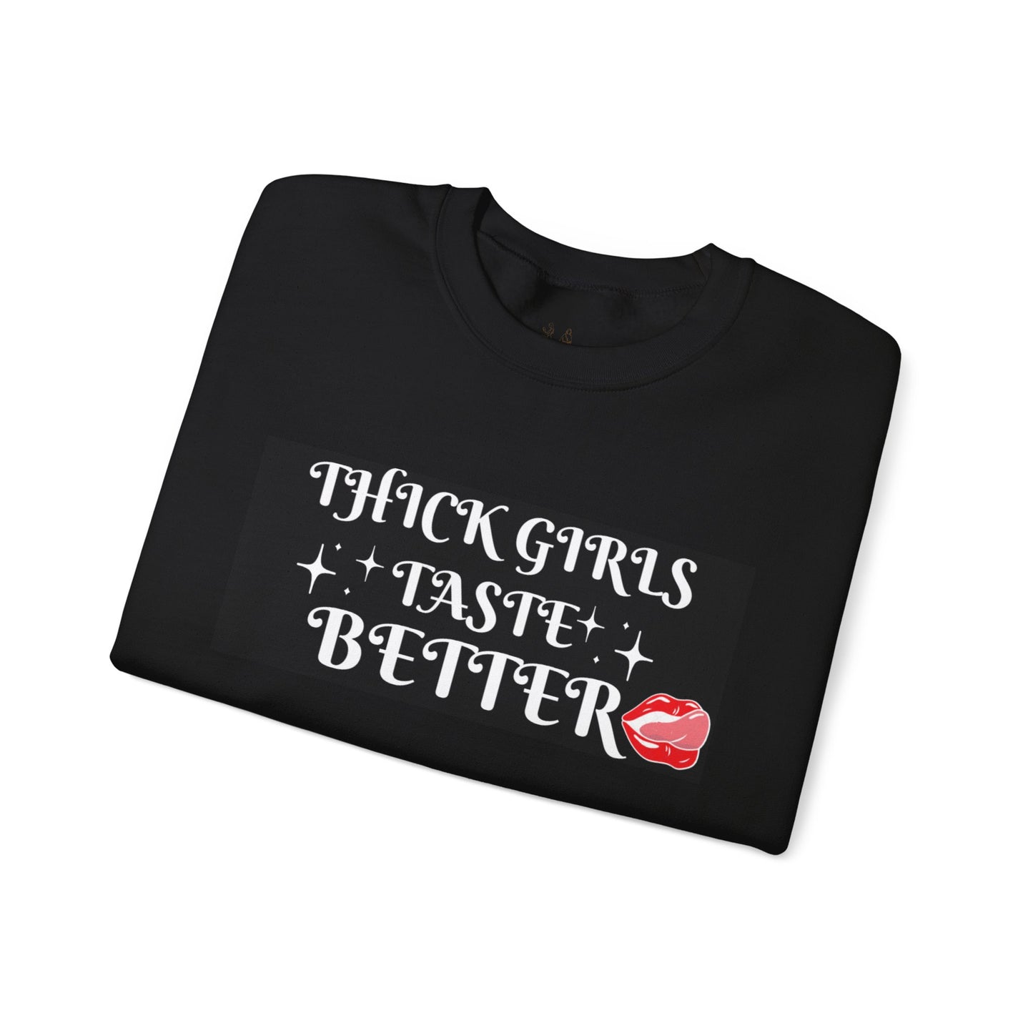 Crewneck Sweatshirt — "Thick Girls Taste Better" Graphic Sweater with Lip Print