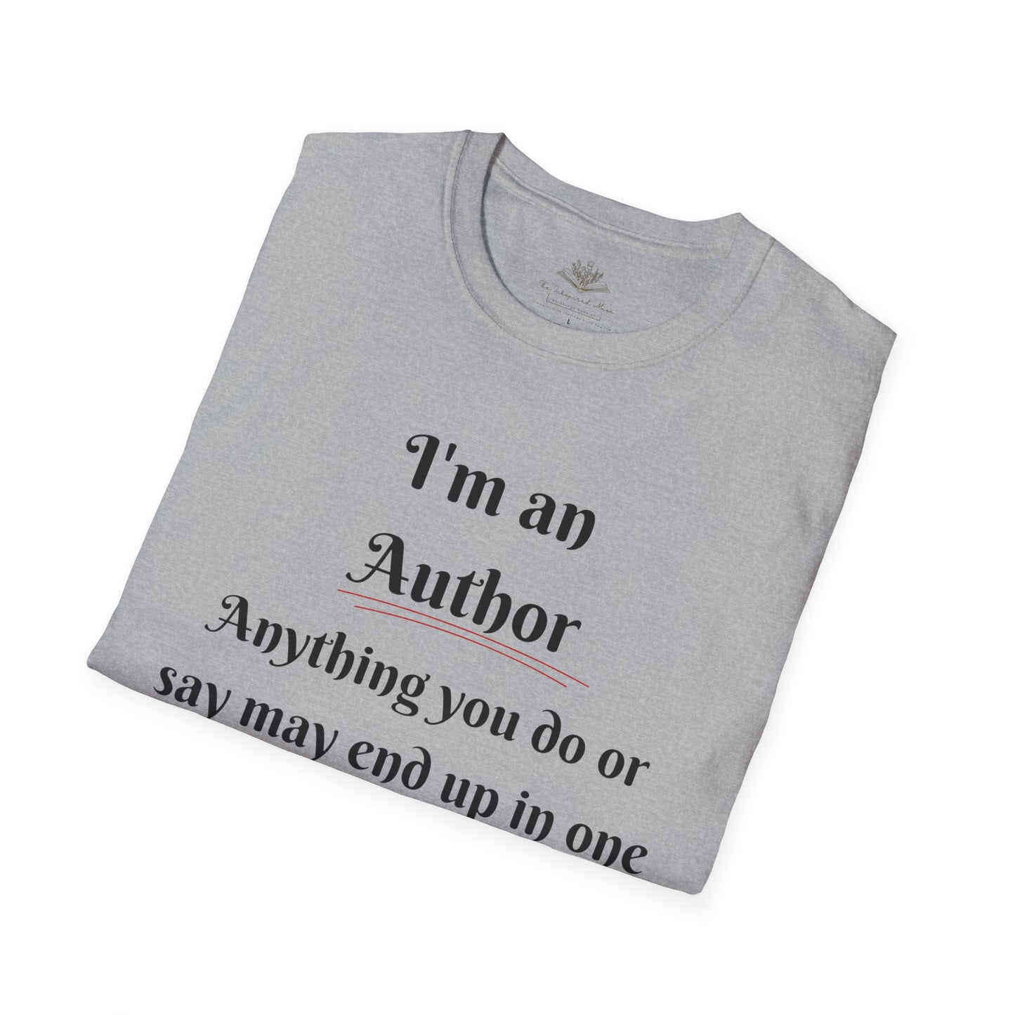 Author Quote T-Shirt, Gift for Writers, Literary Tee, Book Lover Apparel, Cute Author Shirt, Creative Writing Gift