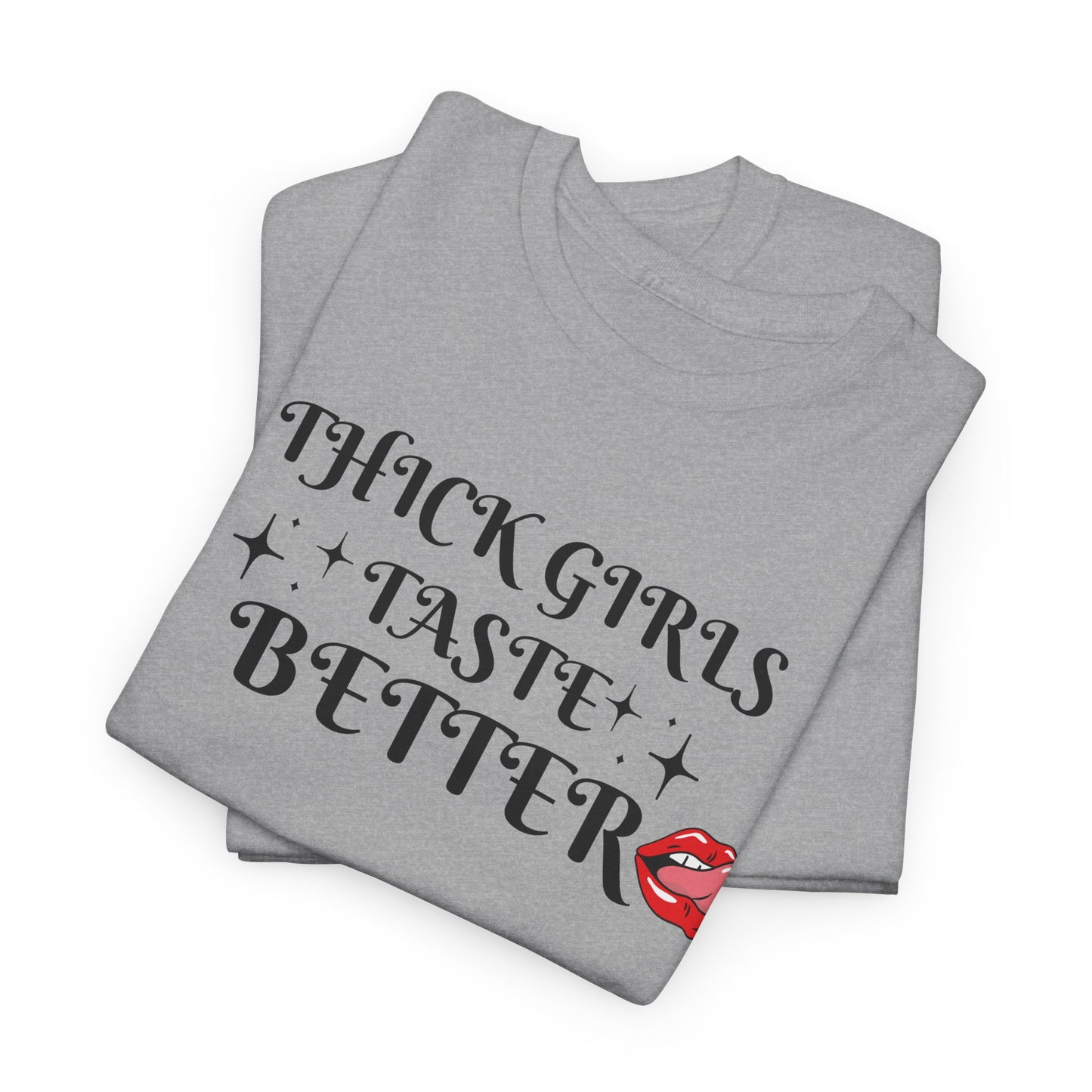 Thick Girls Taste Better Unisex Cotton Tee