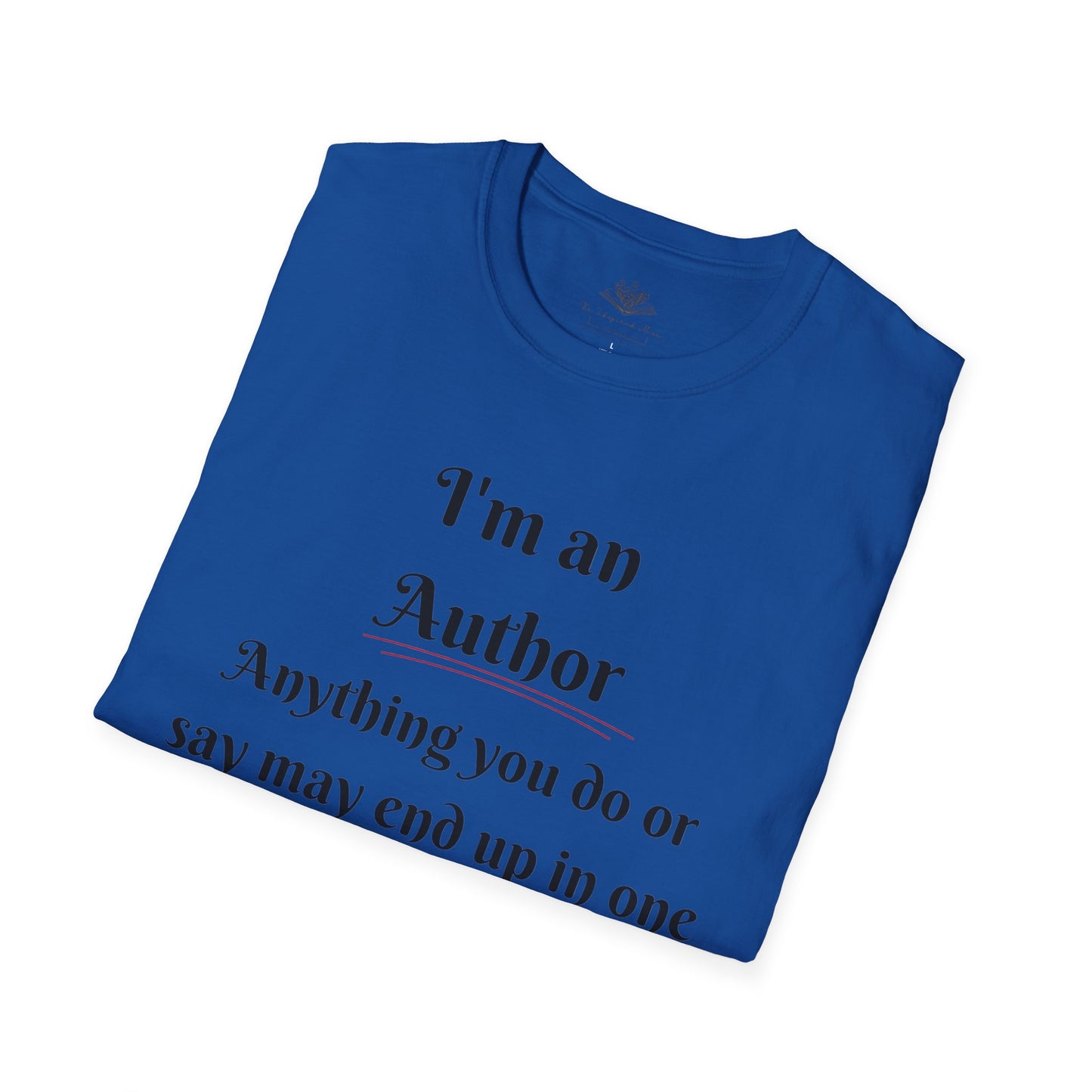 Author Quote T-Shirt, Gift for Writers, Literary Tee, Book Lover Apparel, Cute Author Shirt, Creative Writing Gift