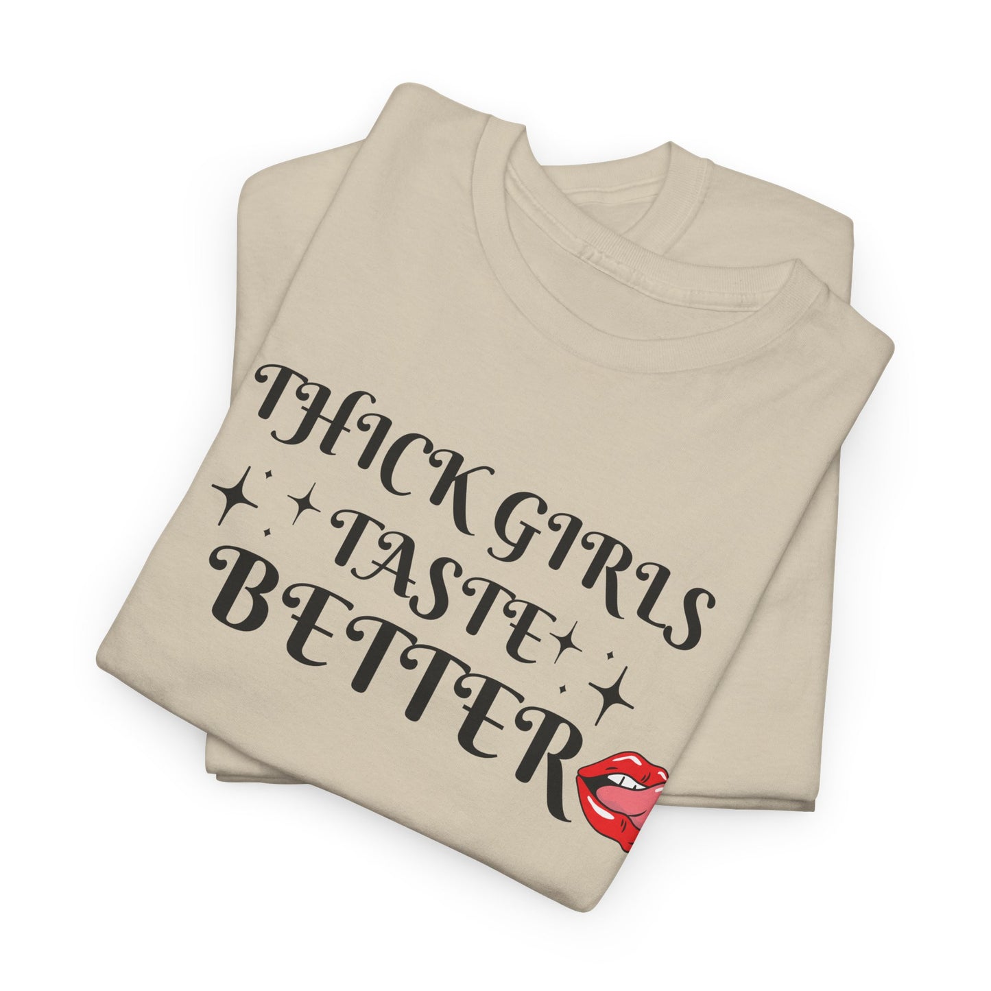 Thick Girls Taste Better Unisex Cotton Tee