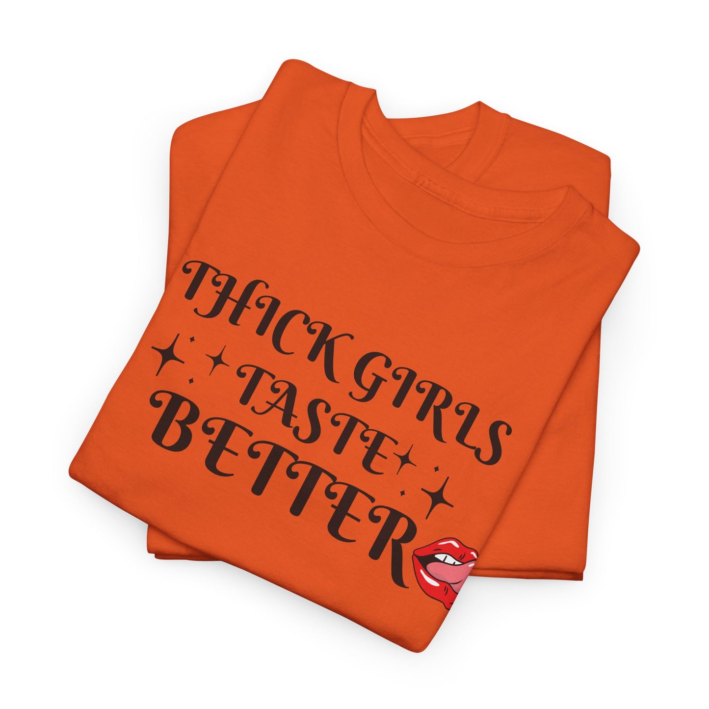 Thick Girls Taste Better Unisex Cotton Tee