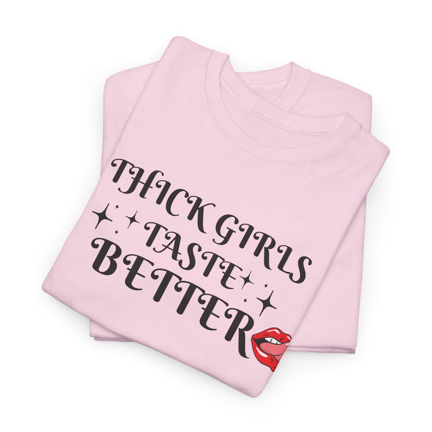 Thick Girls Taste Better Unisex Cotton Tee