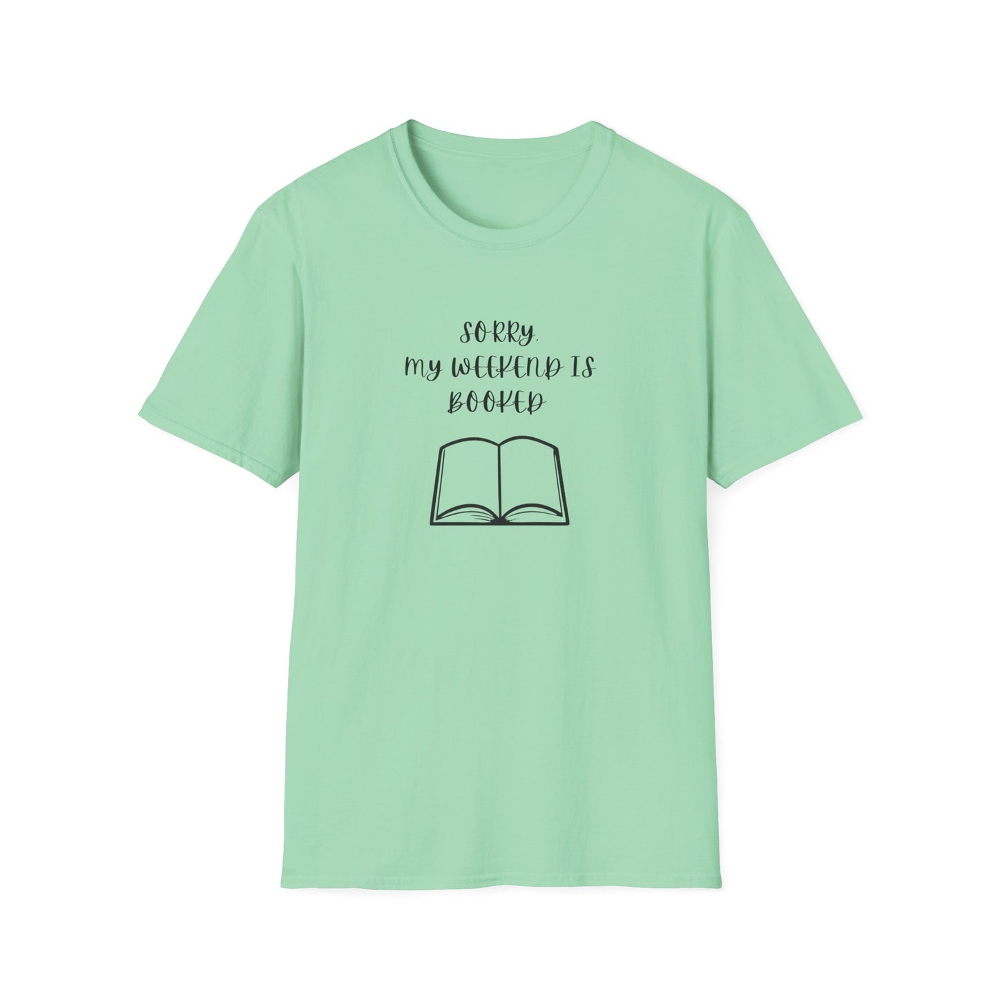 Sorry My Weekend Is Booked Unisex T-Shirt, Perfect for Readers, Literary Gifts, Sorry My Weekend Is Booked Tee, Gift for Bookworms, Cozy Reading Apparel