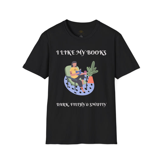 I Like My Books Drak, Filthy & Smutty Unisex Softstyle T-Shirt, Cozy Literary Shirt, Cool Book Lover Tee, Perfect Gift for Readers, Ideal for Casual Events