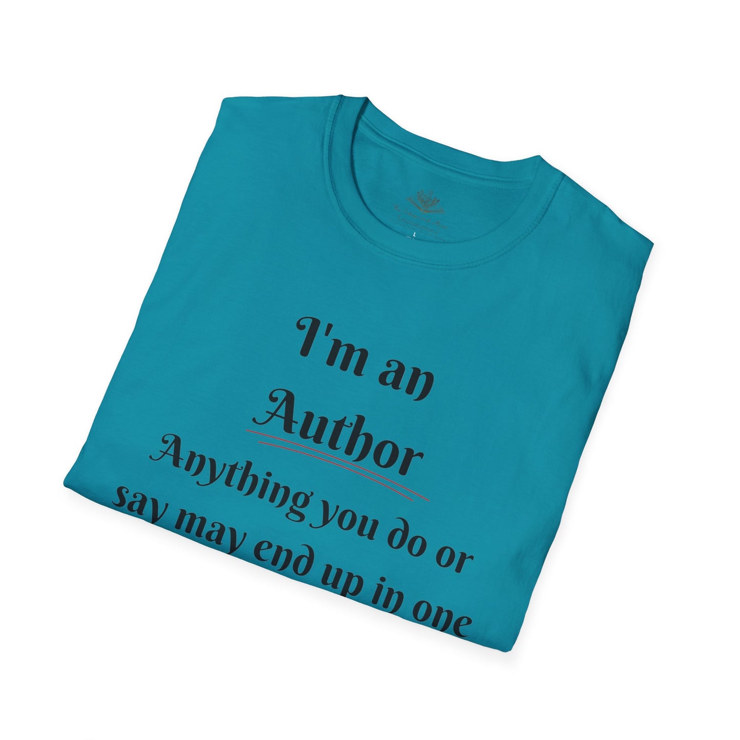 Author Quote T-Shirt, Gift for Writers, Literary Tee, Book Lover Apparel, Cute Author Shirt, Creative Writing Gift