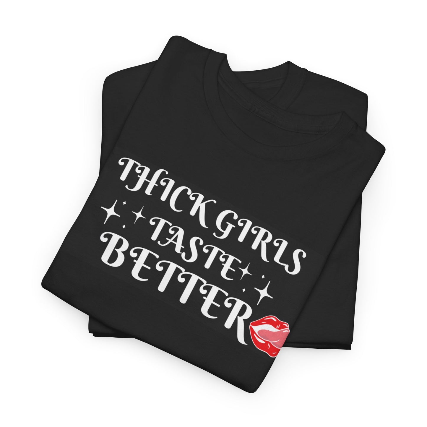 Thick Girls Taste Better Unisex Cotton Tee